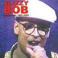 Slizzy Bob - Best Of